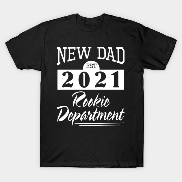 New Dad Est 2021 Rookie Department Happy To Me You Father T-Shirt by melanieteofila